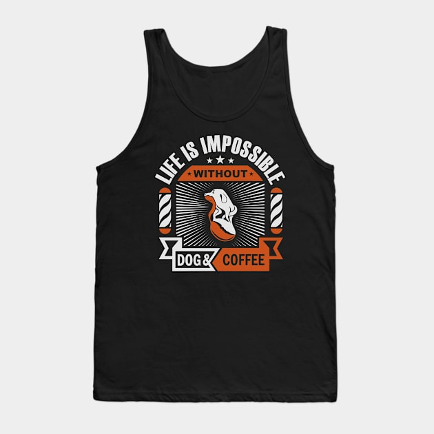 life is impossible without dog and coffee Tank Top by osvaldoport76